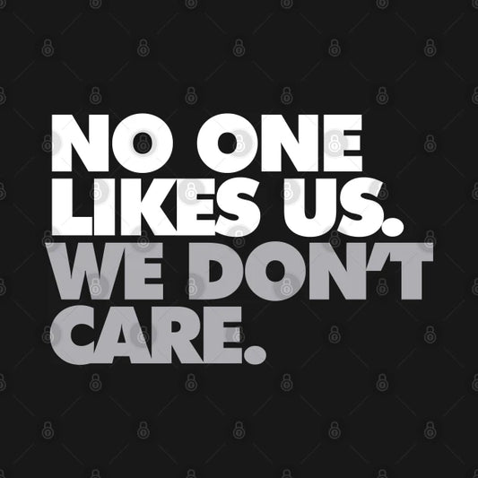 No One Likes Us, We Don'T Care Hoodie