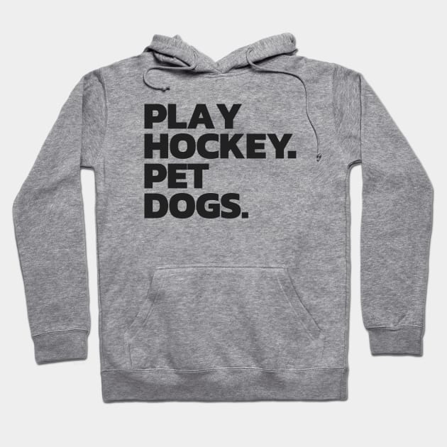 Funny Hockey And Dog Tee: Play Hockey. Pet Dogs. Hoodie